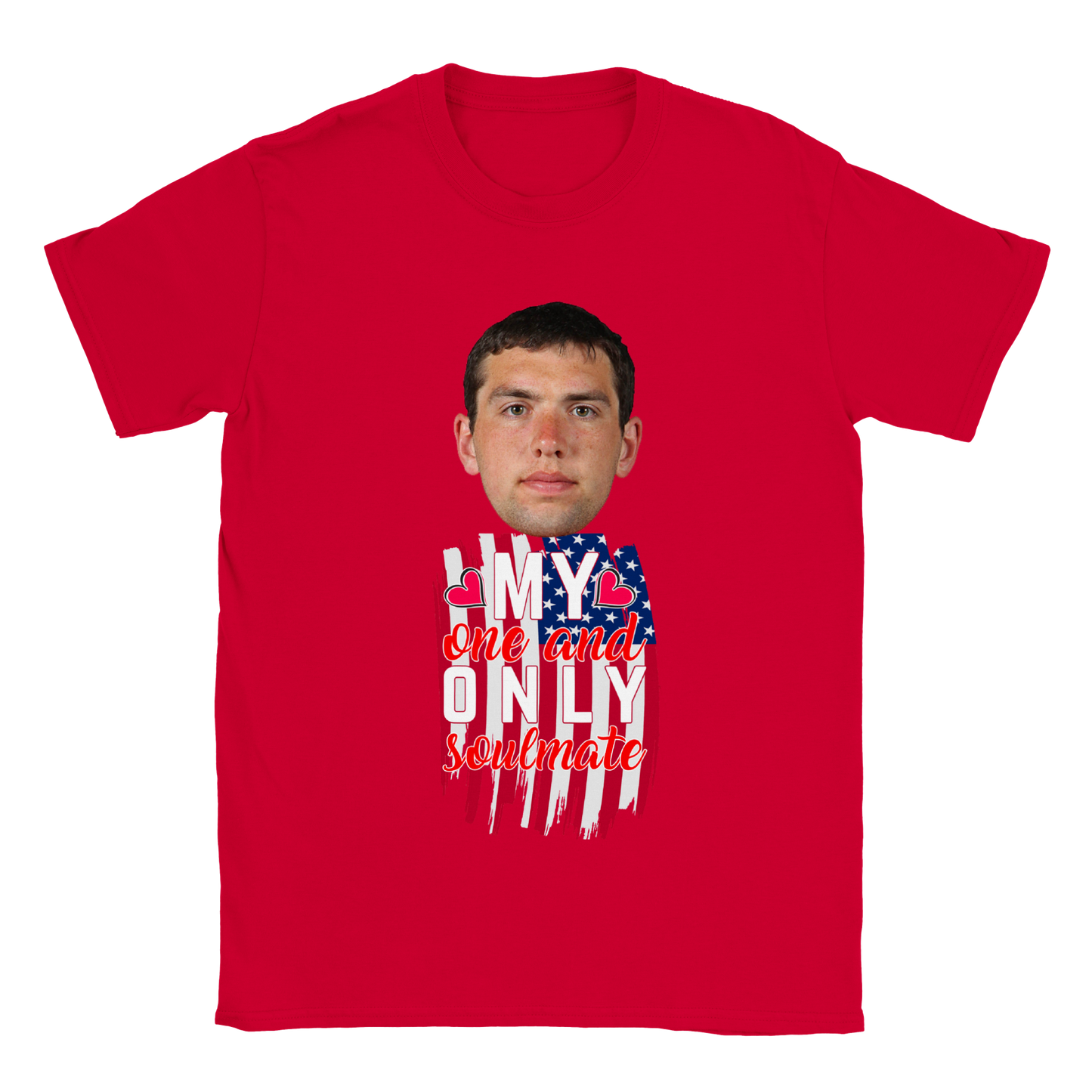 My One And Only Soulmate - Valentine T-Shirt - Happy Valentine