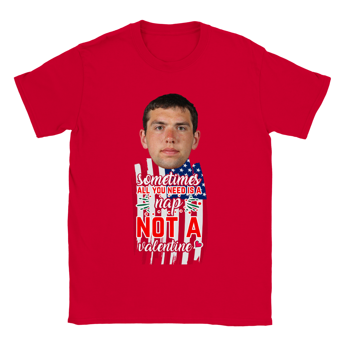 Sometimes You Need A Nap - Valentine T-Shirt - Happy Valentine