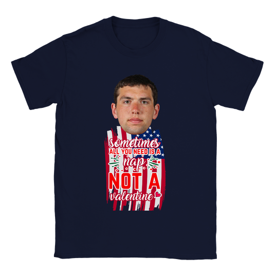 Sometimes You Need  A Nap - Valentine T-Shirt  - Happy Valentine