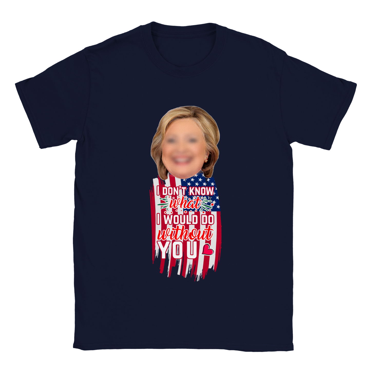 I Don't Know What I Would Do Without You - Valentine T-Shirt - Happy Valentine