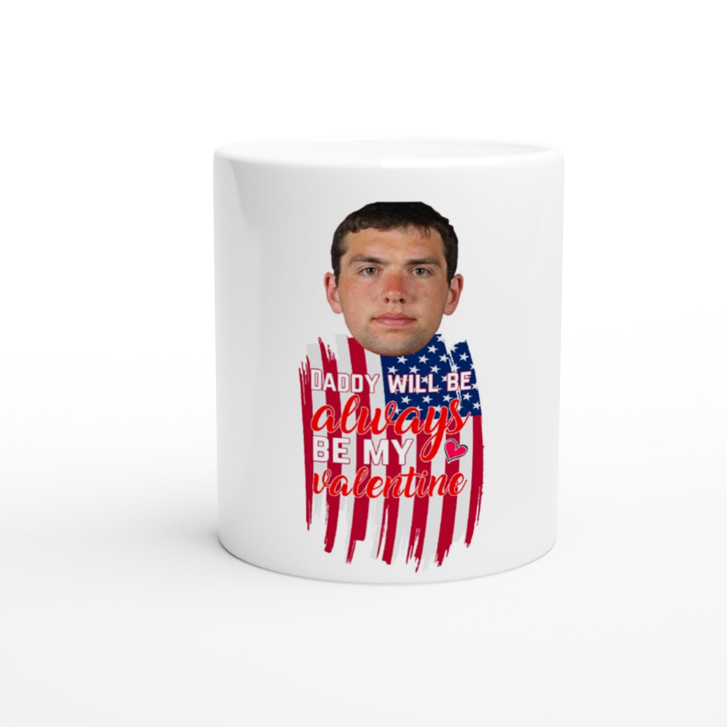 Daddy Will Always Be My Valentine - Valentine Mug - Happy Valentine