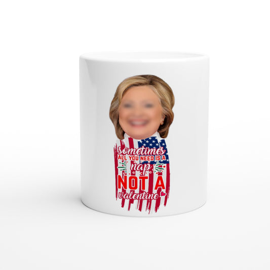 Sometimes All You Need Is A Nap -  Not A Valentine Mug - Happy Valentine