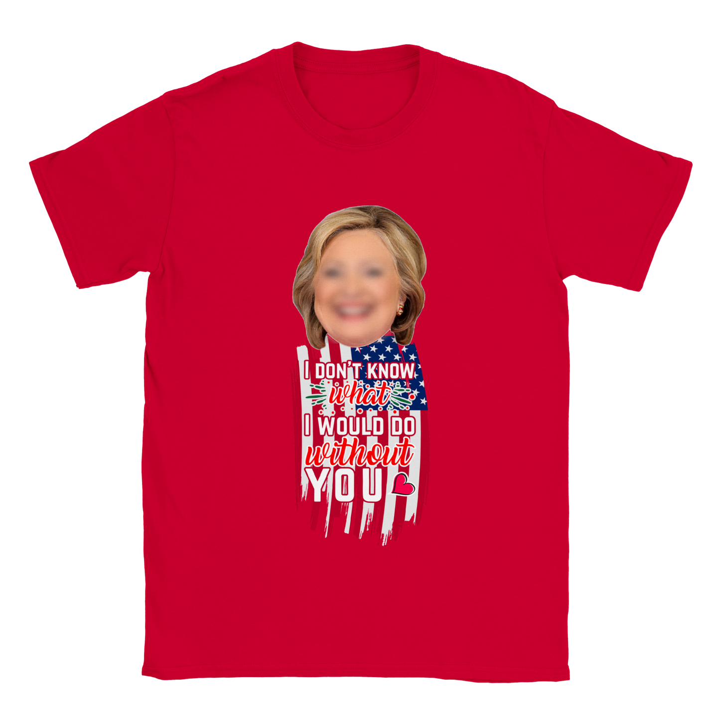 I Don't Know What I Would Do Without You - Valentine T-Shirt - Happy Valentine